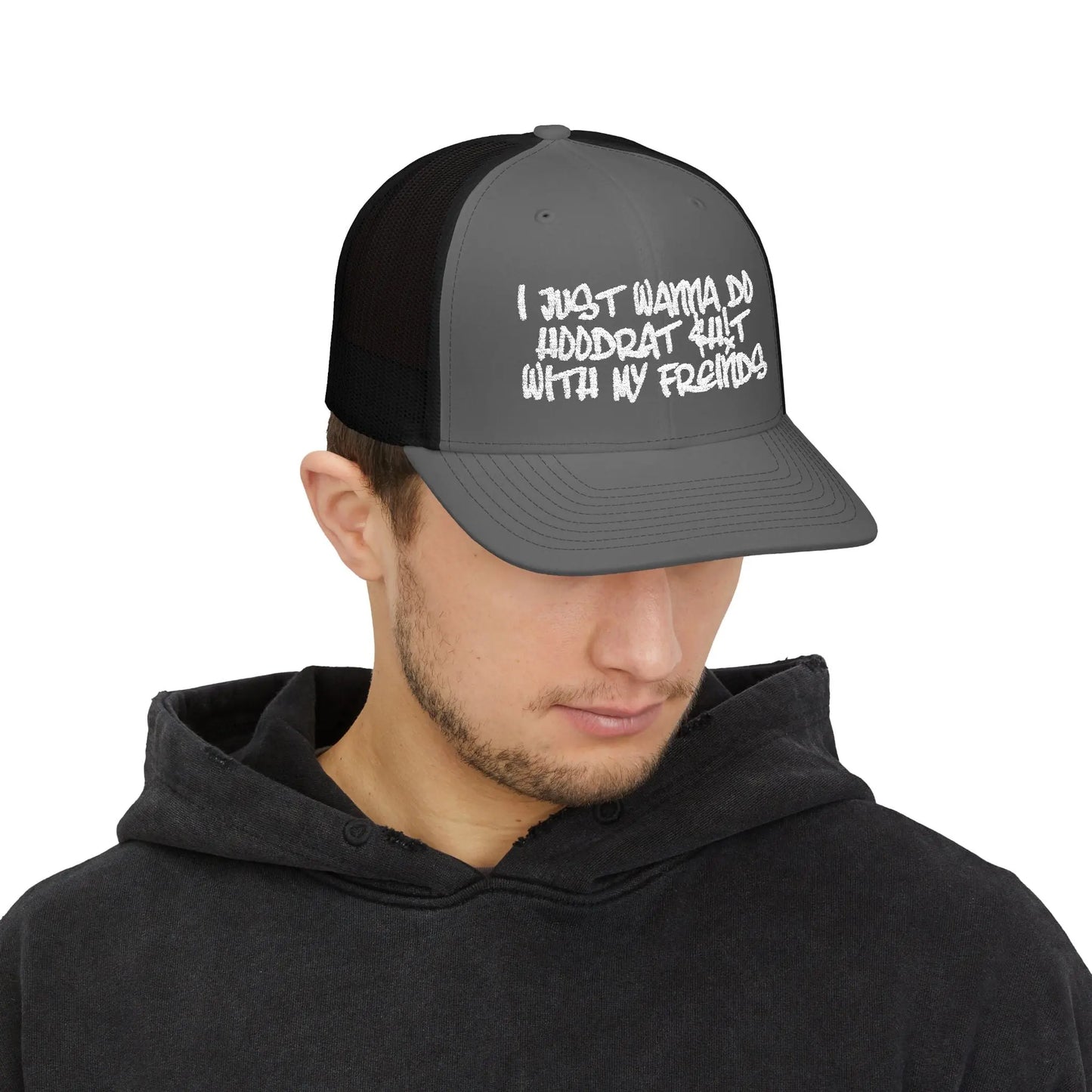 I Just Wanna Do Hoodrat Shit With My Friends Hat Printify