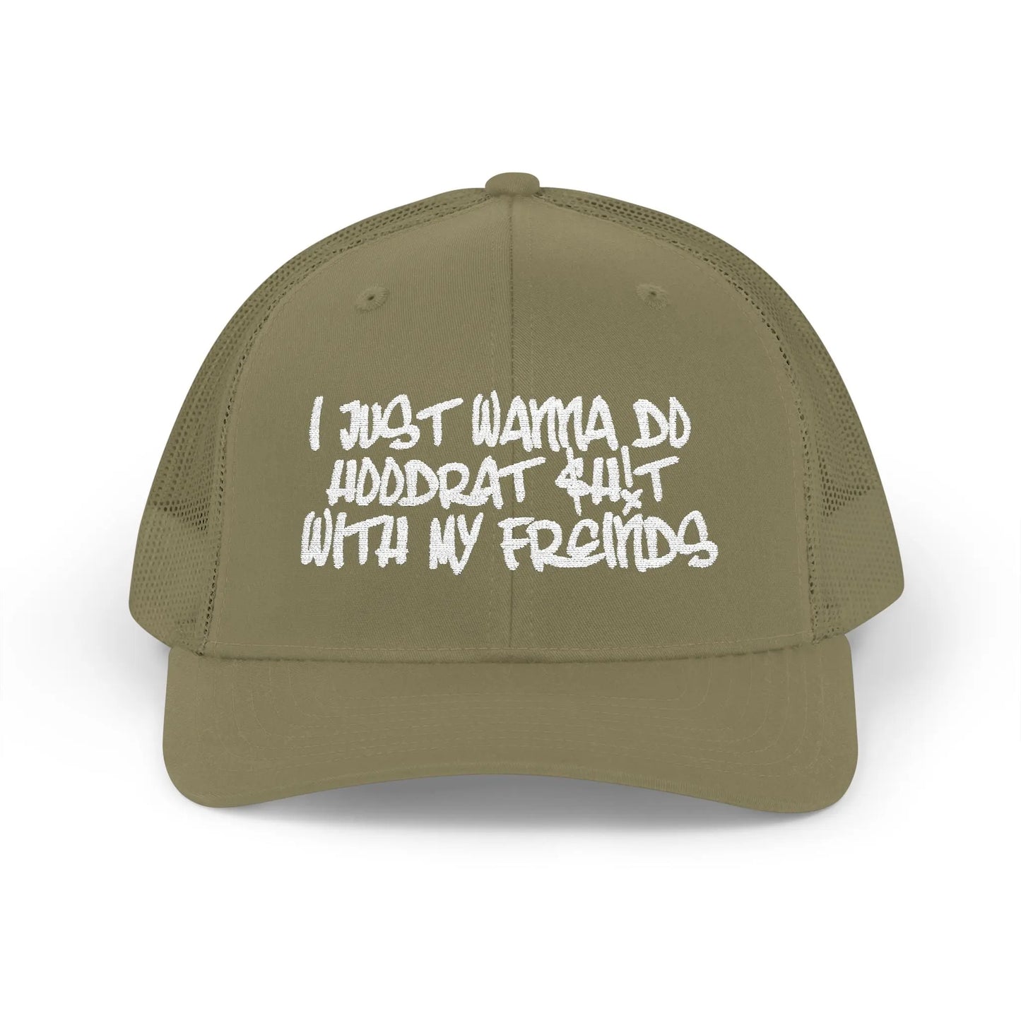 I Just Wanna Do Hoodrat Shit With My Friends Hat Printify