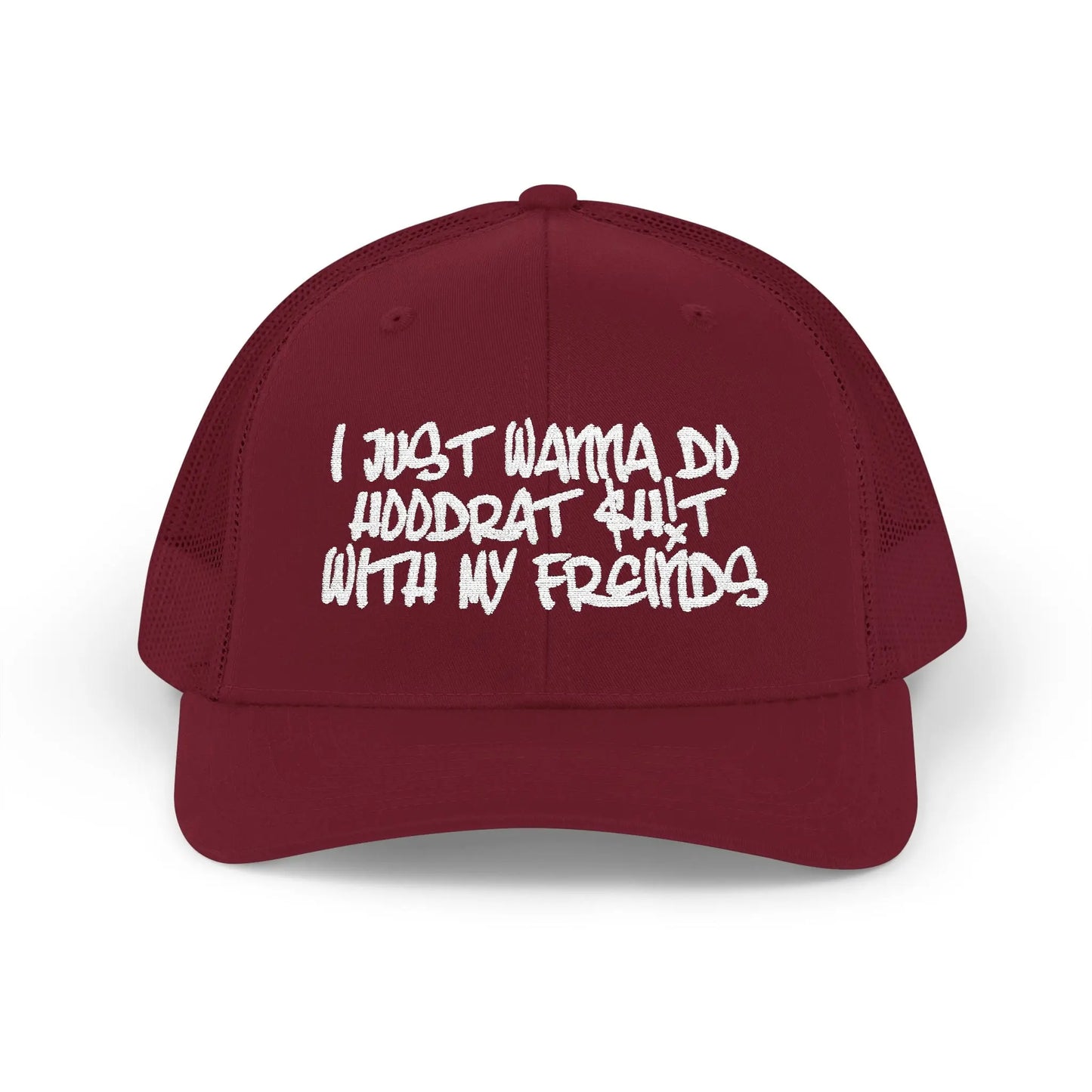 I Just Wanna Do Hoodrat Shit With My Friends Hat Printify
