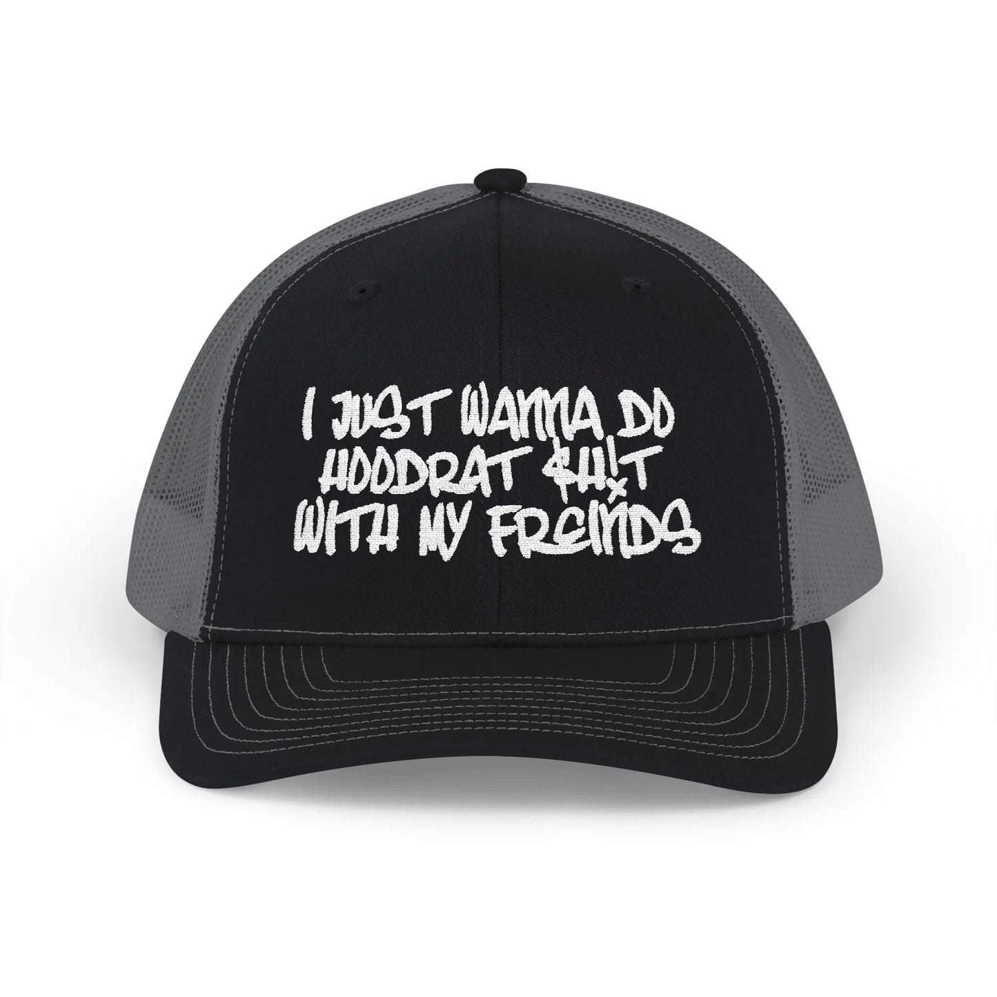 I Just Wanna Do Hoodrat Shit With My Friends Hat Printify