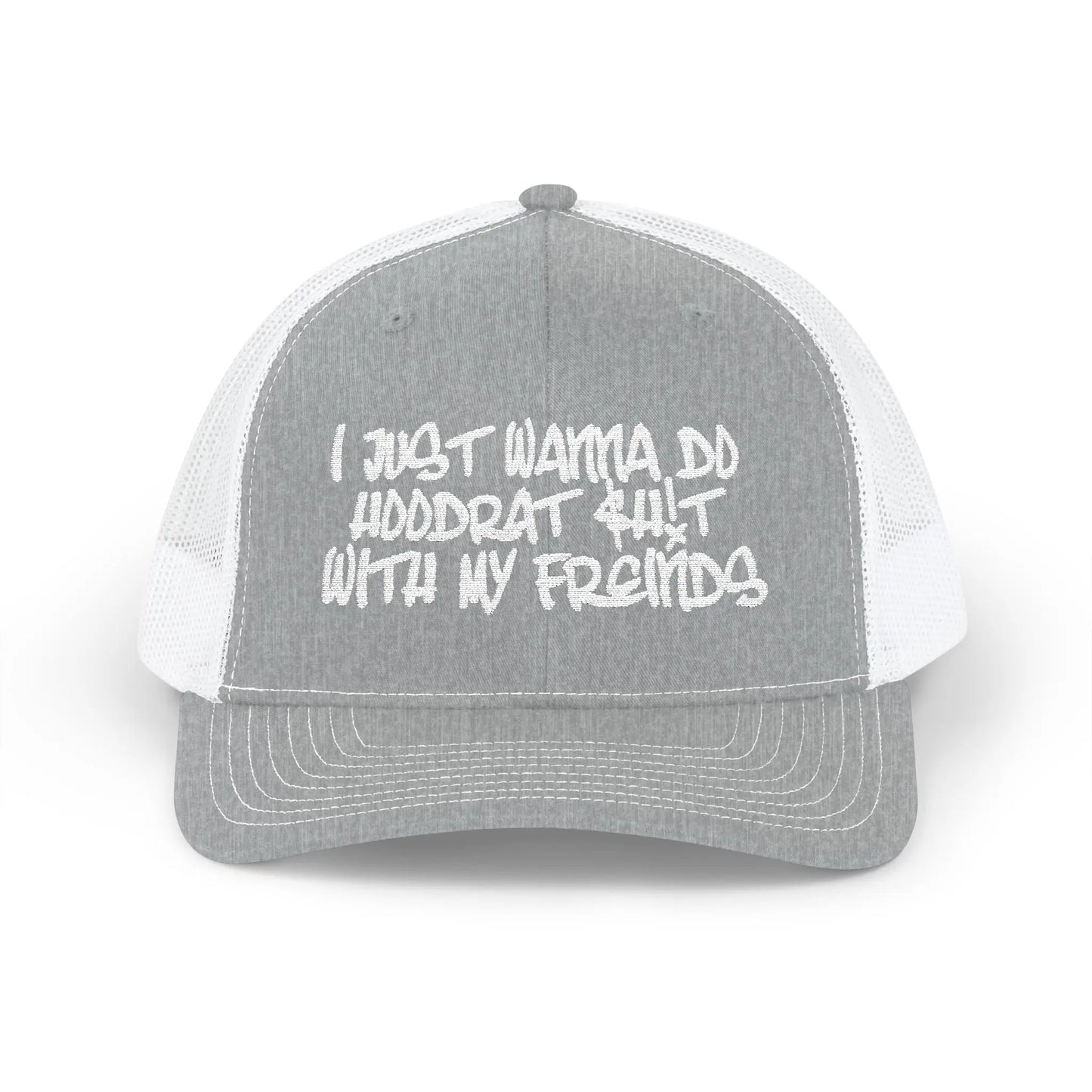 I Just Wanna Do Hoodrat Shit With My Friends Hat Printify