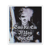 Smoke Em If Ya Got Em Sticker Printify