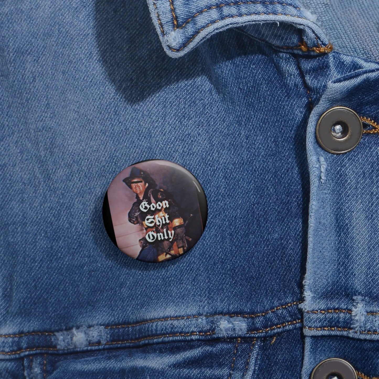 Goon Shit Only Button Printify
