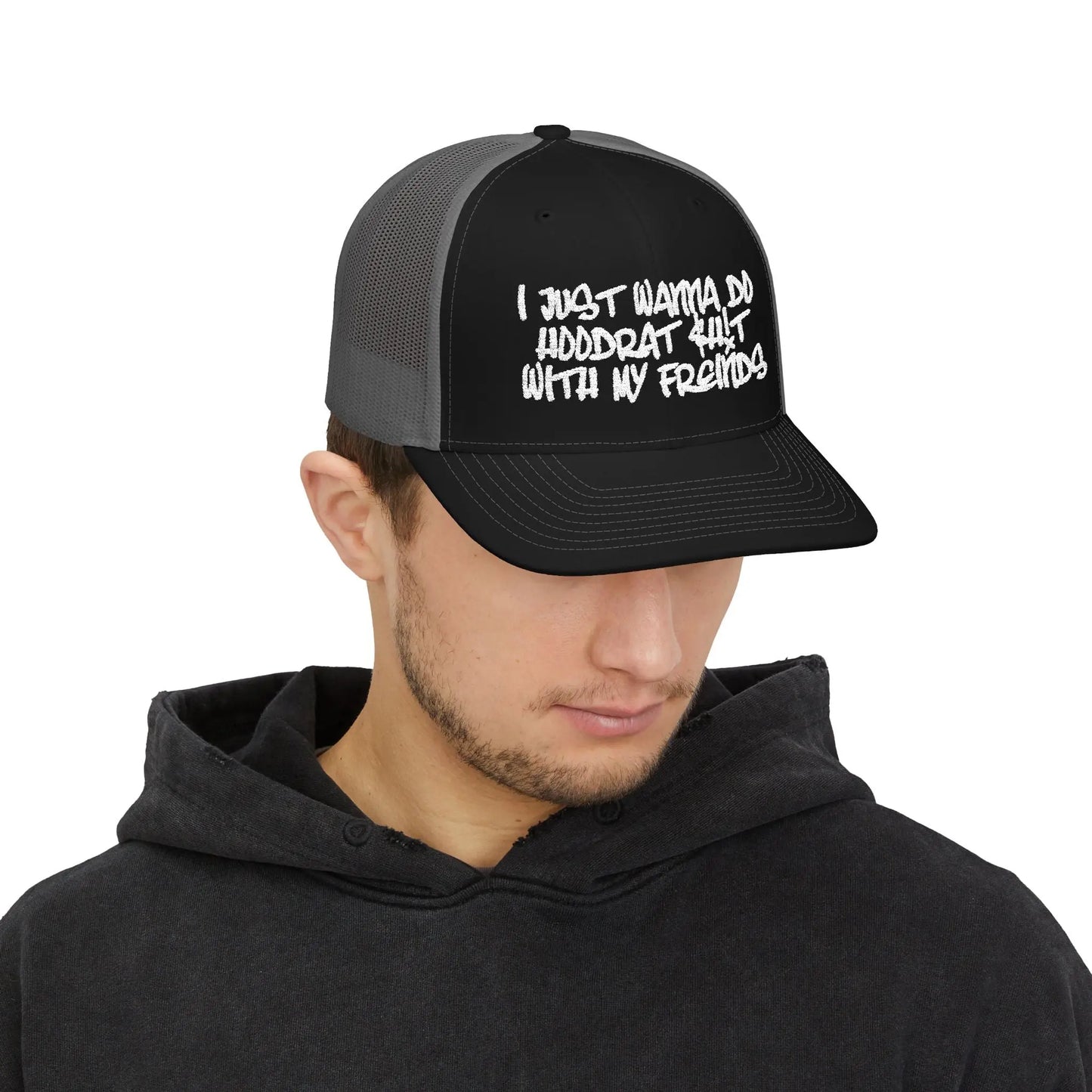 I Just Wanna Do Hoodrat Shit With My Friends Hat Printify