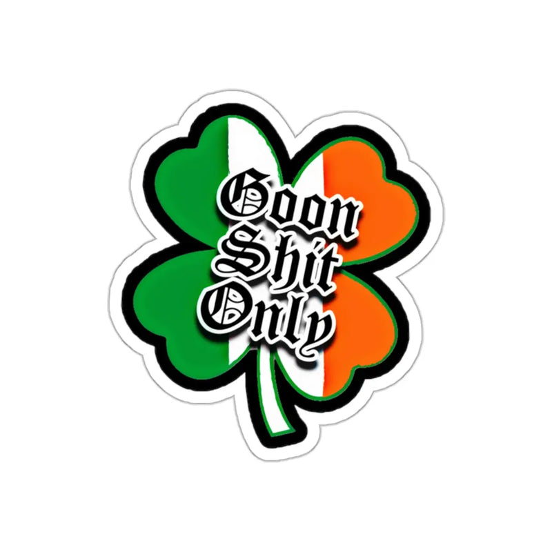 Irish Goon Shit Only Sticker Printify