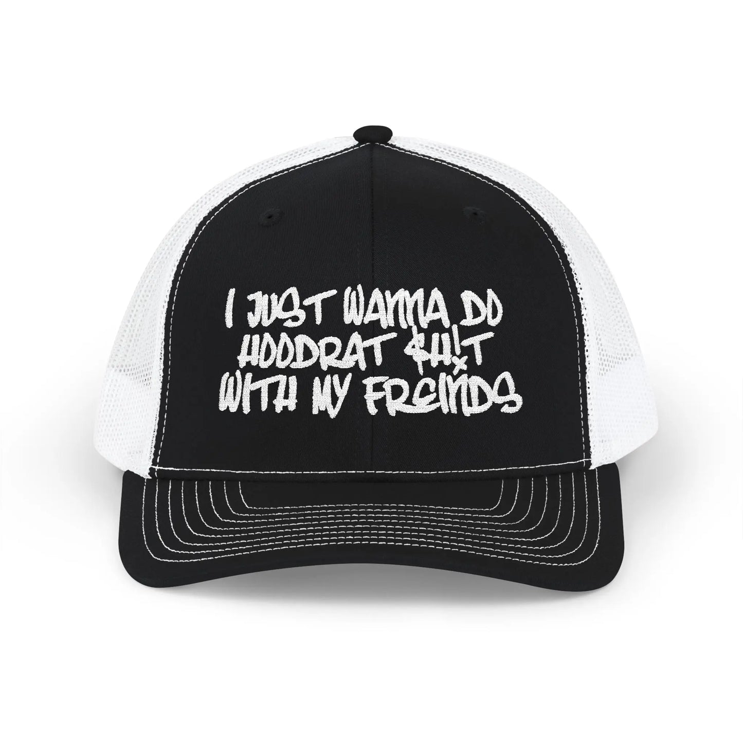 I Just Wanna Do Hoodrat Shit With My Friends Hat Printify