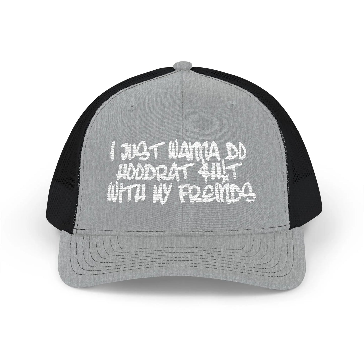 I Just Wanna Do Hoodrat Shit With My Friends Hat Printify