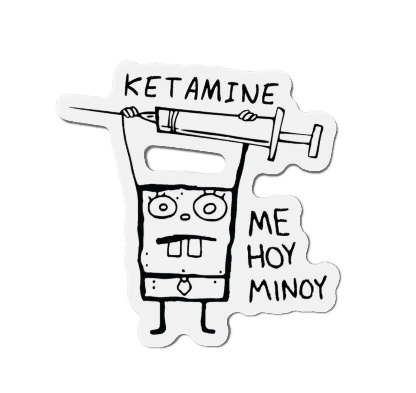 Ketamine Me Hoy Minoy Black Smoke Sticker LLC