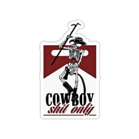 Cowboy Shit Only Sticker Printify