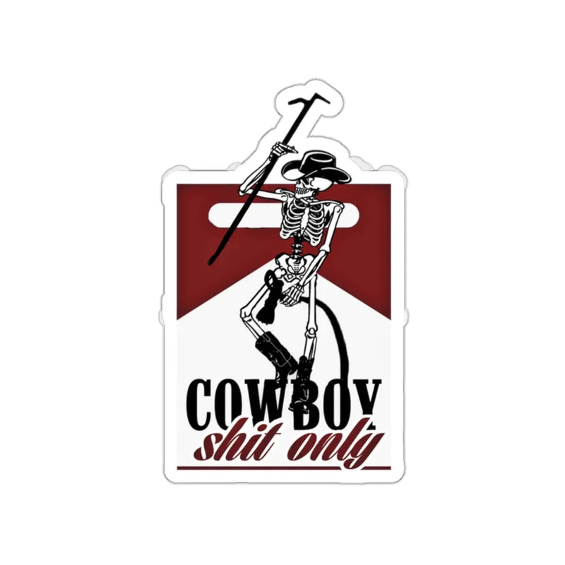 Cowboy Shit Only Sticker Printify