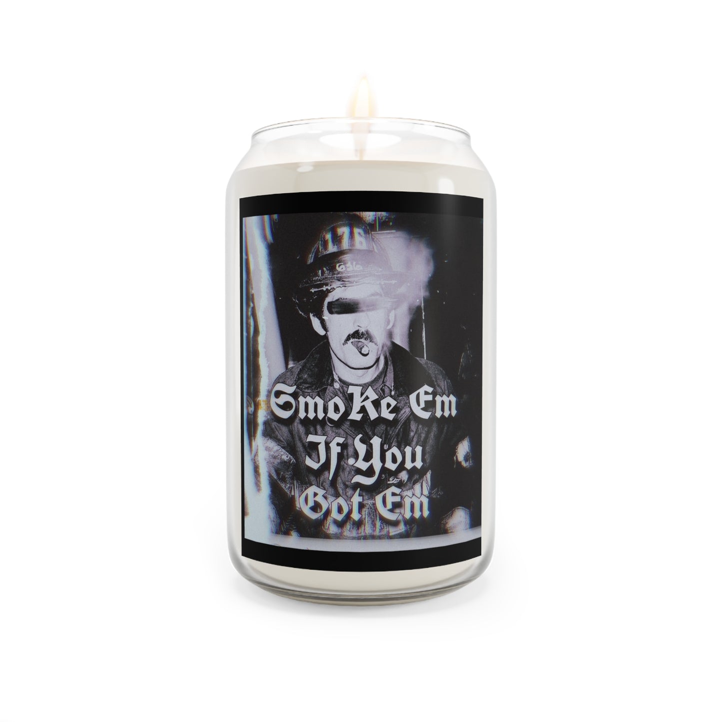 Smoke em if ya got em job Candle