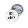 Got Jobs Button Printify
