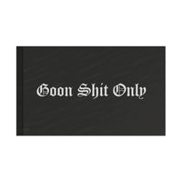 Goon Shit Only Flag (words) Printify