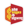 The Smoke Is Showing Sticker Printify