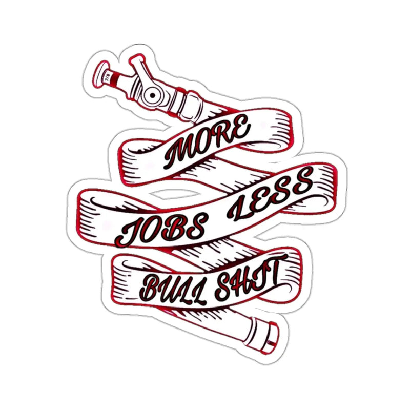 More Jobs Less Bullshit Sticker Printify