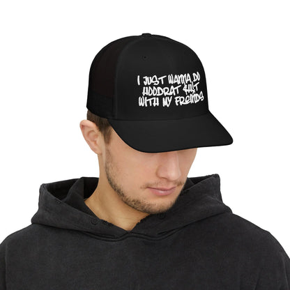 I Just Wanna Do Hoodrat Shit With My Friends Hat Printify
