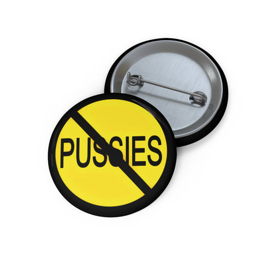 No Pussies Buttons