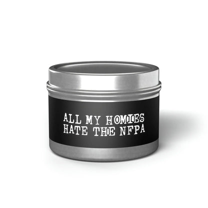 All My Homies Hate The NFPA Tin Candle Printify