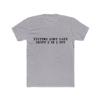 Victims Dont Care (1) Shirt Printify