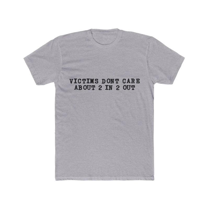 Victims Dont Care (1) Shirt Printify