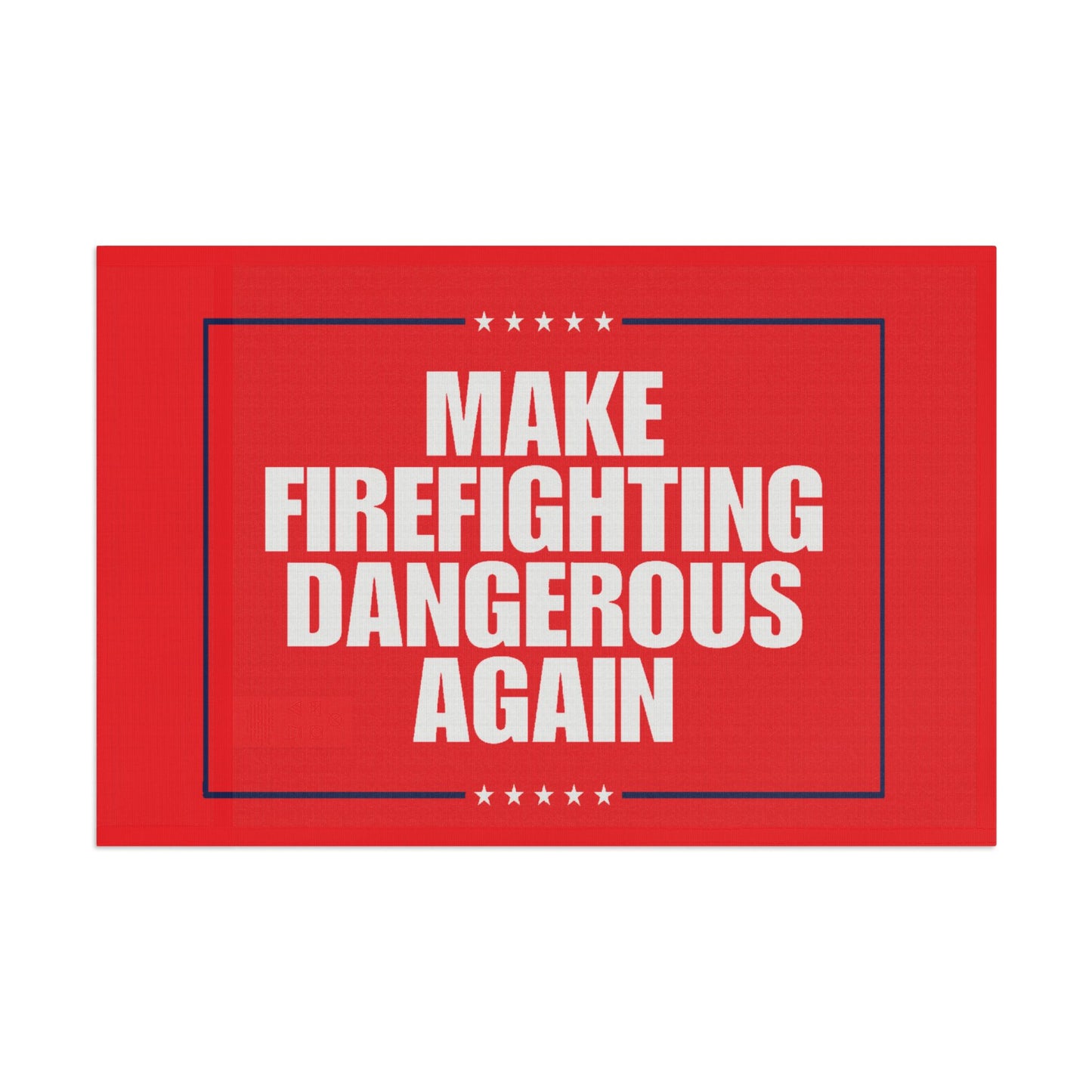 Make Firefighting Dangerous Again Flag