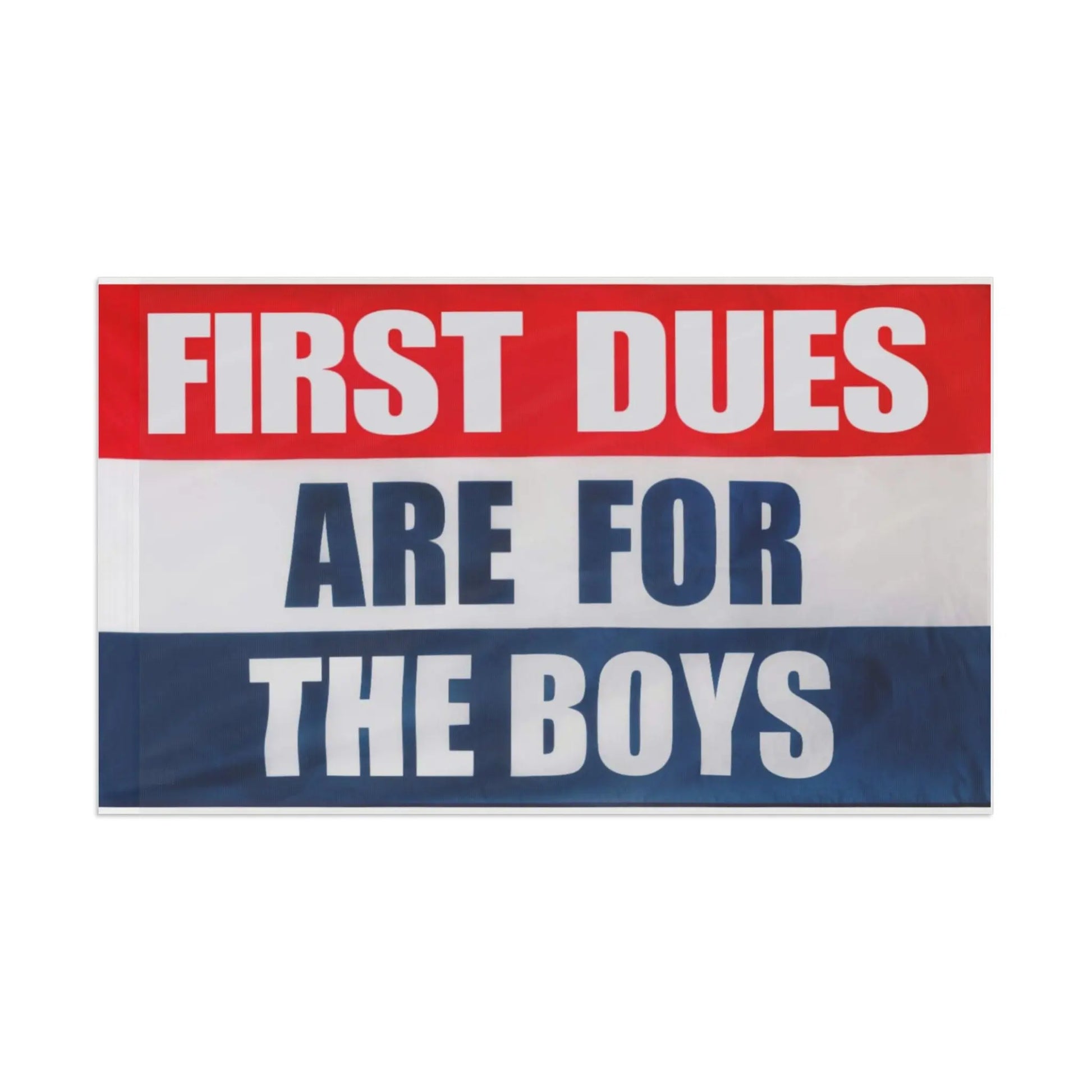 'First Dues Are for The Boys' flag Printify