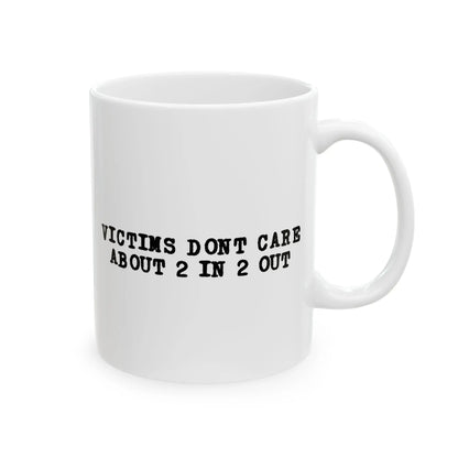 Victims Dont Care (1) Mug Printify