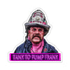 Tank To Pump Frank Sticker Printify
