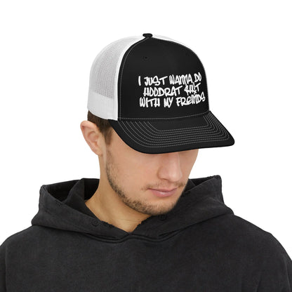 I Just Wanna Do Hoodrat Shit With My Friends Hat Printify