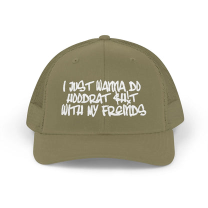 I Just Wanna Do Hoodrat Shit With My Friends Hat Printify