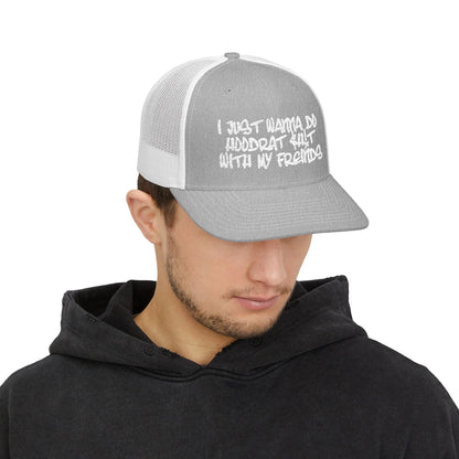 I Just Wanna Do Hoodrat Shit With My Friends Hat Printify