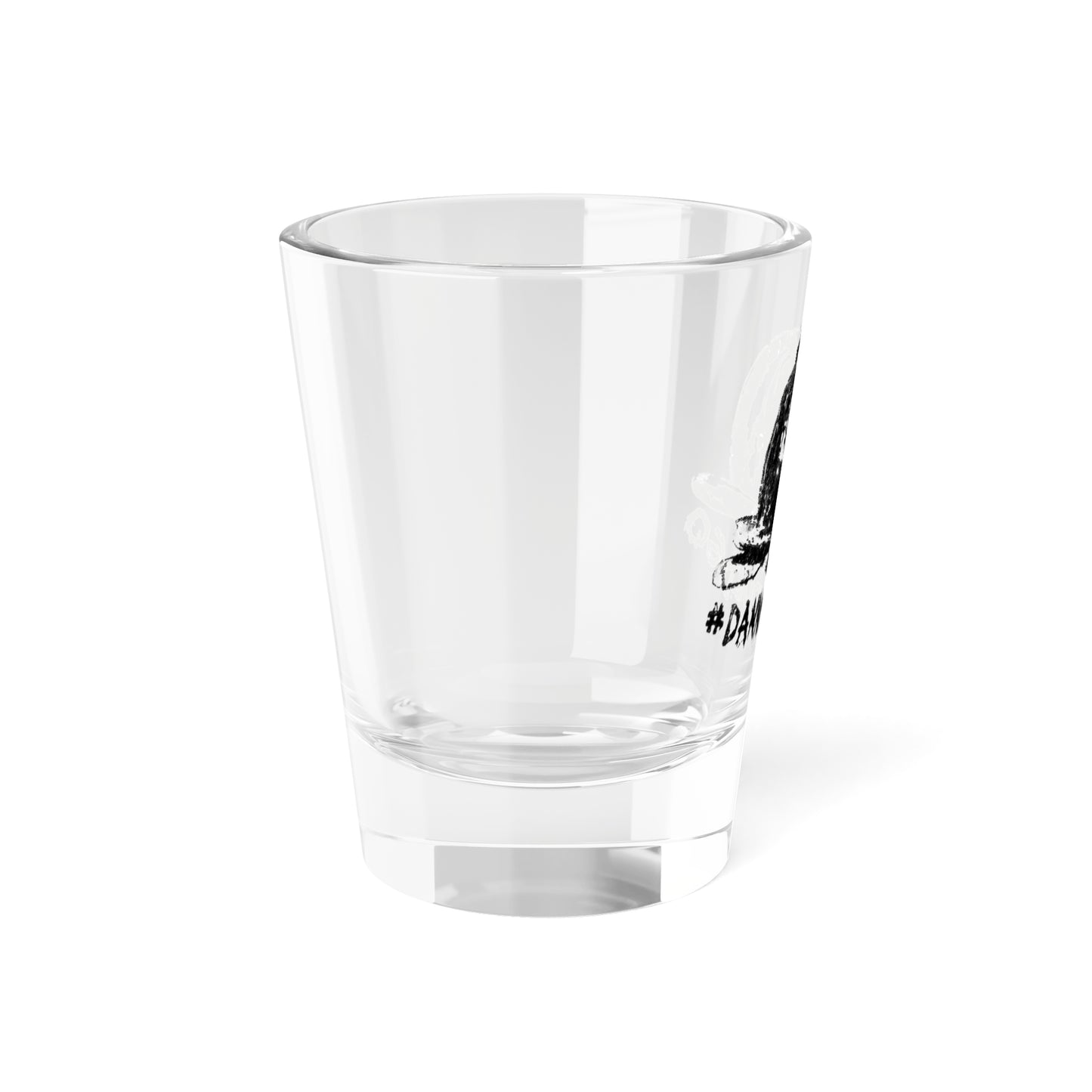 Danny Would Go Shot Glass