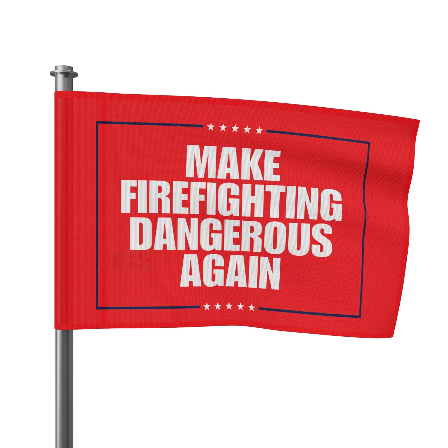 Make Firefighting Dangerous Again Flag