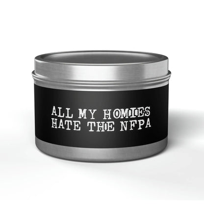 All My Homies Hate The NFPA Tin Candle Printify