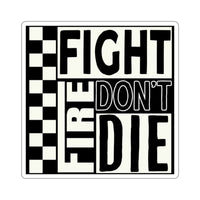 Fight Fire Dont Die Sticker Printify