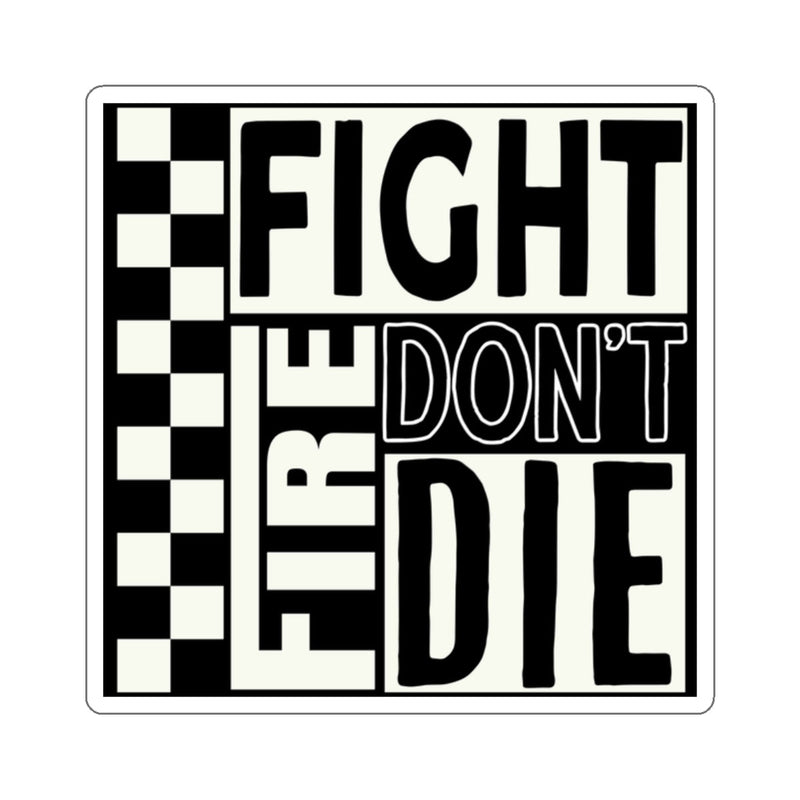 Fight Fire Dont Die Sticker Printify