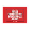 Make Firefighting Dangerous Again Flag Printify
