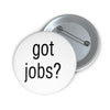 Got Jobs Button Printify