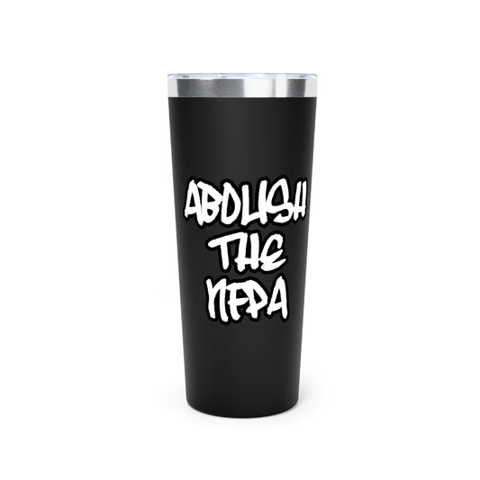 Abolish The NFPA Tumbler, 22oz