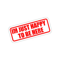 Im Just Happy To Be Here Sticker Printify