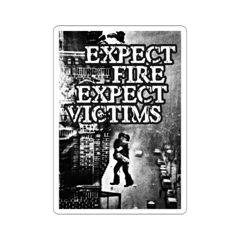 Expect Fire Expect Victims Sticker Printify