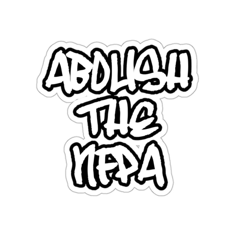 Abolish The NFPA Sticker Printify