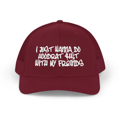 I Just Wanna Do Hoodrat Shit With My Friends Hat Printify