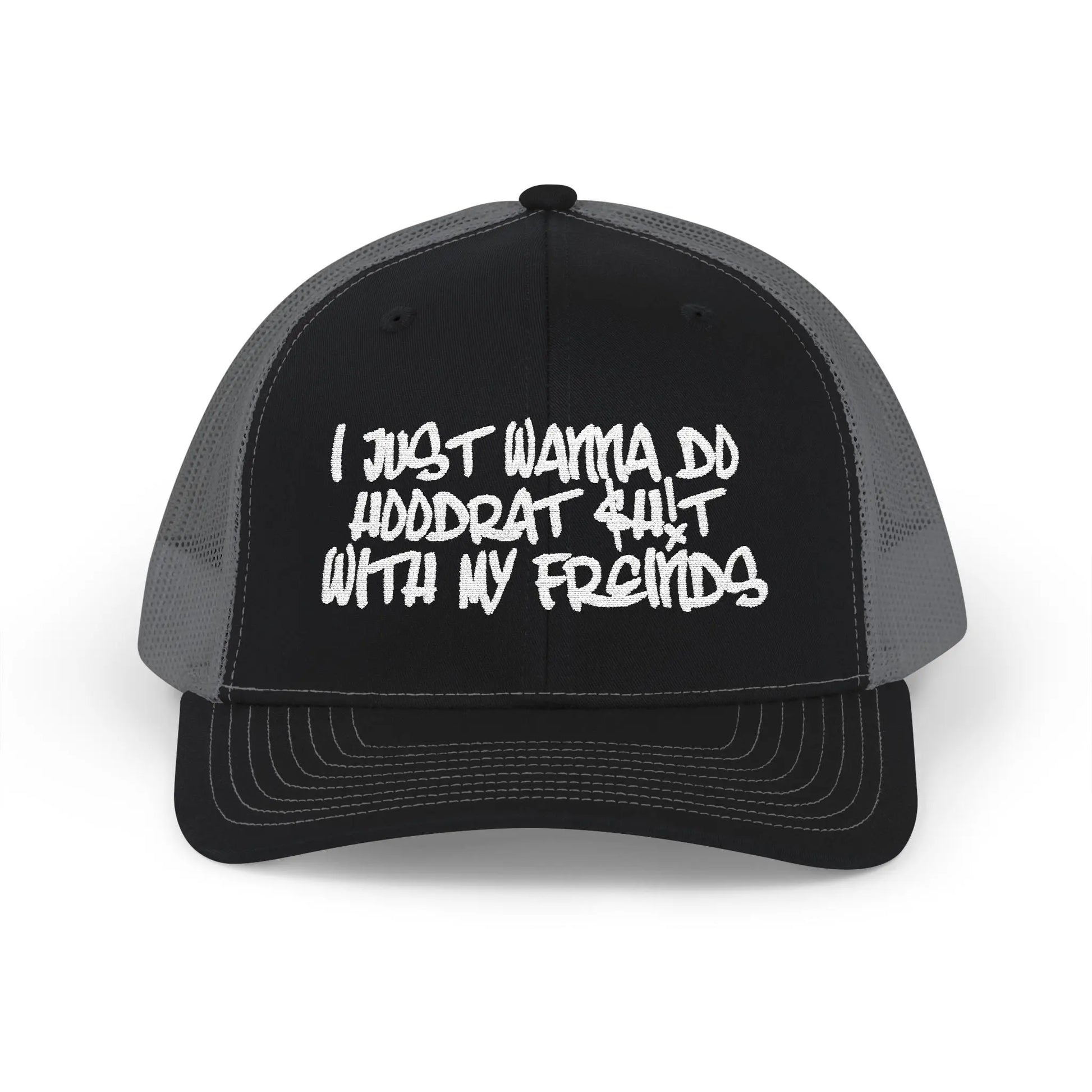 I Just Wanna Do Hoodrat Shit With My Friends Hat Printify
