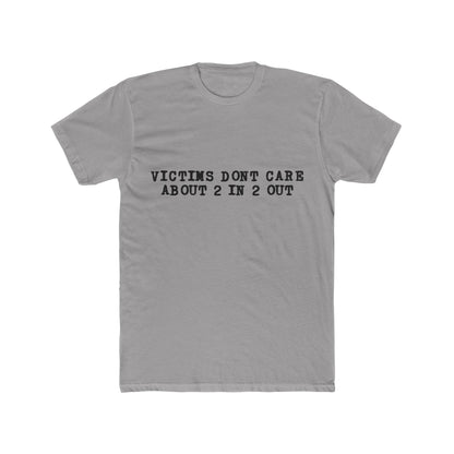 Victims Dont Care (1) Shirt