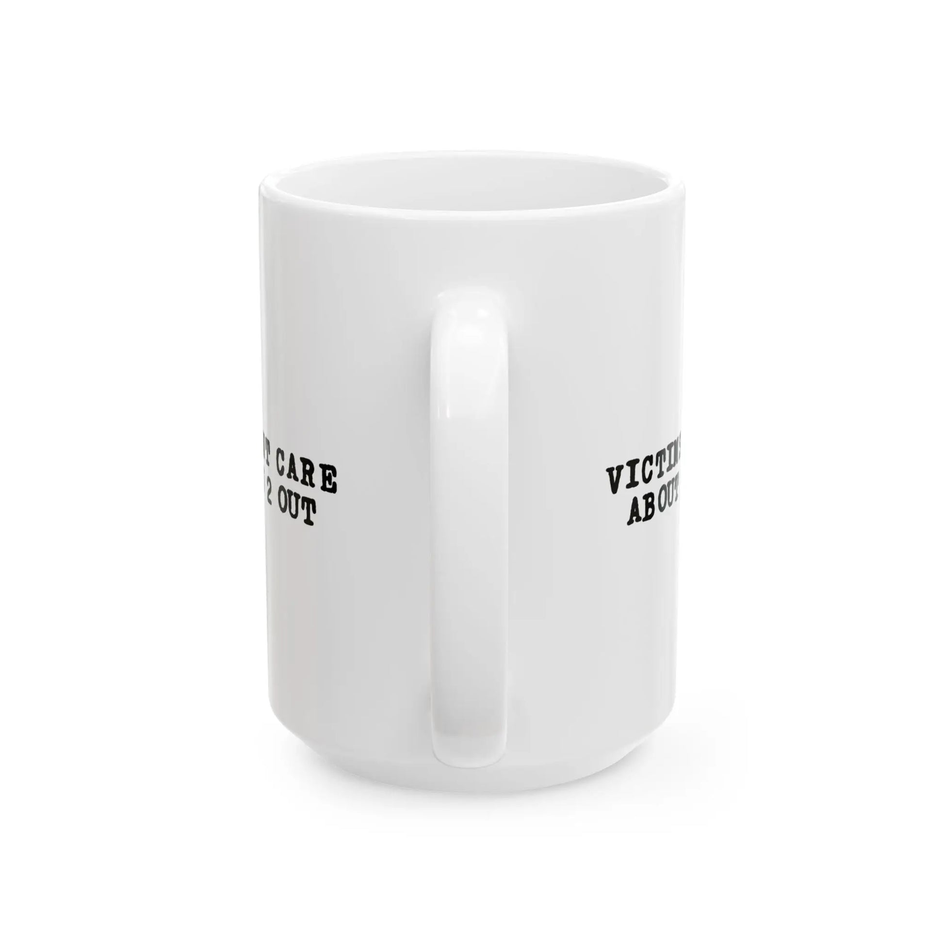 Victims Dont Care (1) Mug Printify