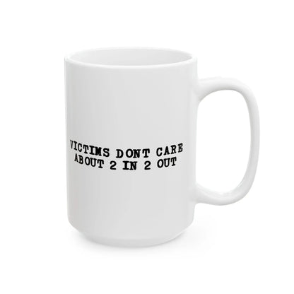 Victims Dont Care (1) Mug Printify