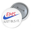 EMS Just BLS It Button Printify