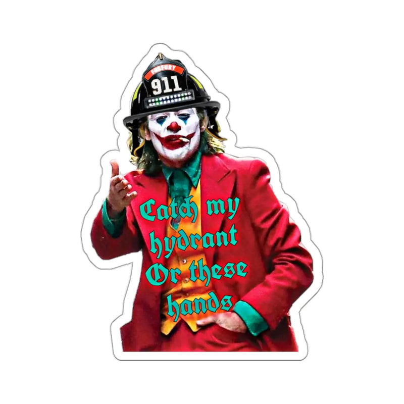 Catch My Hydrant Or These Hands Sticker Printify