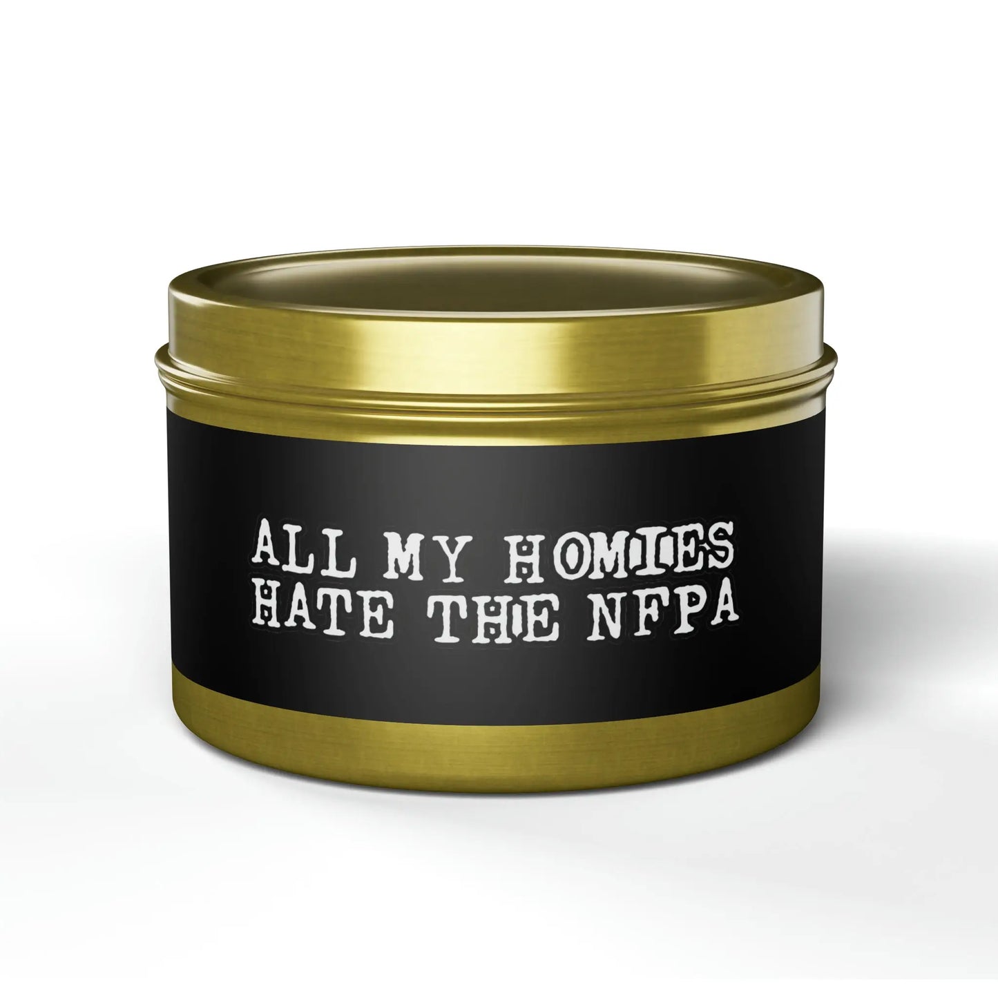 All My Homies Hate The NFPA Tin Candle Printify